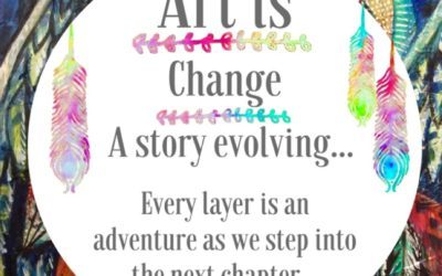 ART IS CHANGE: A story evolving…
